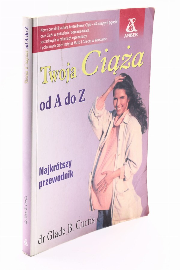 Twoja Ciąża od A do Z Najkrótszy przewodnik Curtis