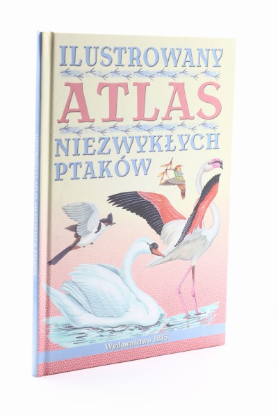 Ilustrowany atlas niezwykłych ptaków